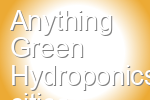 Anything Green Hydroponics